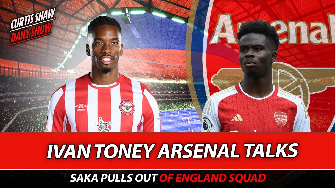 Curtis & Kevin Campbell - Ivan Toney Arsenal Talks - Saka Pulls Out Of England Squad
