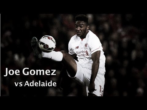 Joe Gomez vs Adelaide